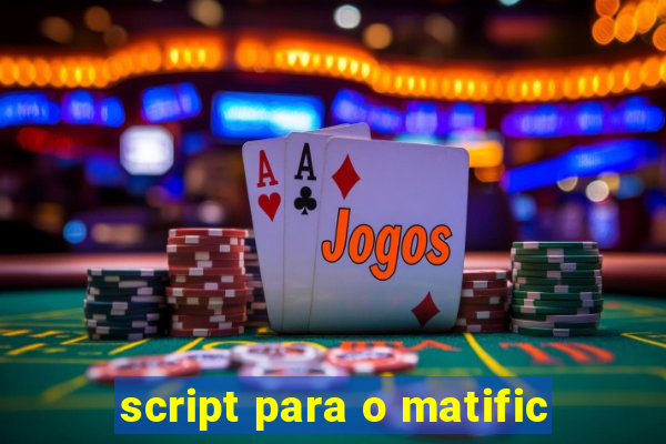 script para o matific